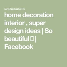 home decoration interior , super design ideas | So beautiful ❤️ | Facebook So Beautiful, Home Decoration, Design Ideas, Yard, Home Decor, Design, Home Décor