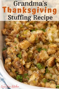 a casserole dish with stuffing in it and the words grandma's thanksgiving stuffing recipe