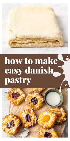 how to make easy danish pastry with pictures and text overlay that reads, how to make easy danish pastry