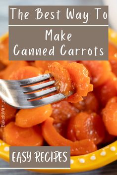 the best way to make canned carrots is by eating them with a fork in it