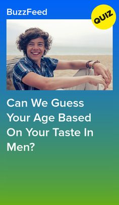 a man sitting on top of a beach next to the words can we guess your age based on your taste in men?