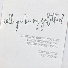 a piece of paper with writing on it that says, will you be my god father?