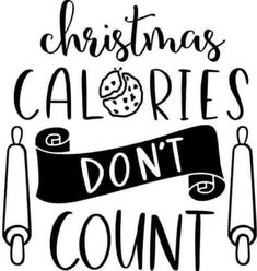 the words christmas calories don't count are shown in black ink on a white background