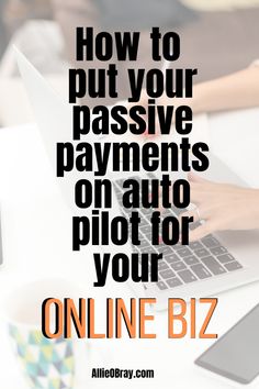 someone typing on their laptop with the text how to put your passive payment on auto pilot for