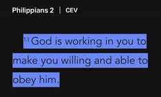 an image of the text that says, god is working in you to make you wiling and able to obey him