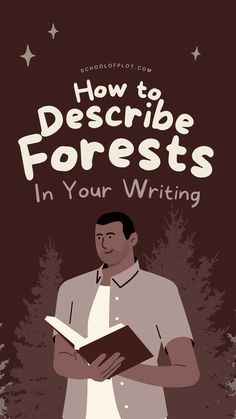 a man is holding a book in his hands and the words how to describe forests in your