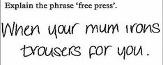 a black and white photo with the words, explain the phase free press when your mum runs because for you