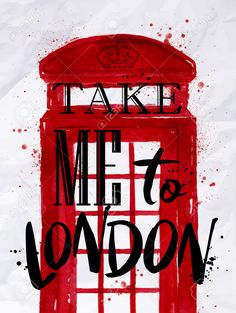 a red phone booth with the words take me to london