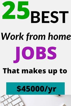 the words 25 best work from home jobs that makes up to $ 450 / yr