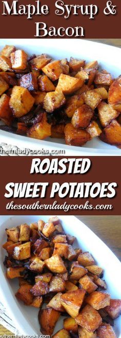 roasted sweet potatoes with maple syrup and bacon are the perfect side dish for any meal