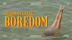 a woman floating in the water with her legs up on top of her head and text reading rediscovering boredom