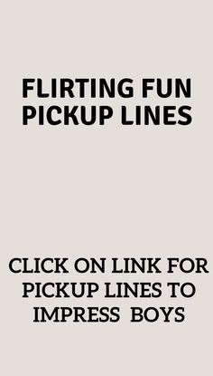 an advertisement with the words, click on link for pickup lines to impress boys