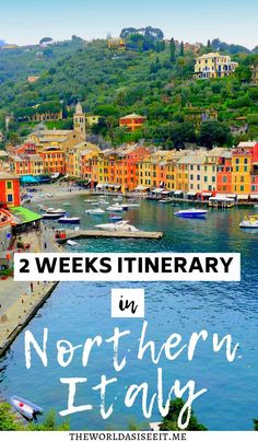 the harbor in northern italy with text overlay reading 2 week itinerary in northern italy