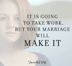 a woman's face with the words it is going to take work, but your marriage will make it