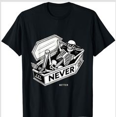 This "Never Better" Halloween T-shirt is the ultimate Spooky Design for anyone who loves Skulls, Skeletons, and Coffins. Perfect for Halloween Parties or daily wear, this Shirt suits Women, Men, and Kids who enjoy Scary and Funny Designs. The Skull Skeleton Graphic makes it a great choice for Moms, Girlfriends, Grandmas, and more. Whether you’re working hard during the day or joining Halloween squads for the night, this Spooky Halloween tee is perfect for Outdoor events and Haunted Gatherings. Celebrate Halloween with Pumpkins, WItches, Bats, and Ghosts while wearing this Creepy and Fun Design. Get yours today! Halloween Shirts for Womens girls boys mens men kids, its great as Trick or Treat Tshirts,Boo shirts or Los Dias de Muertos Tshirts.