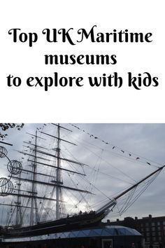 the top uk maritime museum to explore with kids is featured in an article about what it's like to visit