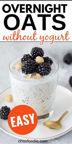 Text reads Easy Overnight Oats Without Yogurt Overnight Oats Without Yogurt, Recipe For Overnight Oats, Dairy Free Overnight Oats, Overnight Oats With Yogurt, Blueberry Overnight Oats