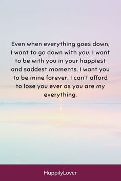 a quote that says, even when everything goes down i want to go down with you