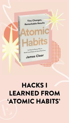 a book cover with the title hacks i learned from atomic habitts by james clear