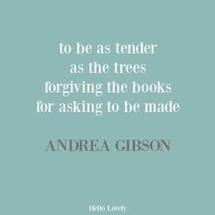 the quote to be as tender as the treesforriving the books for asking to be made