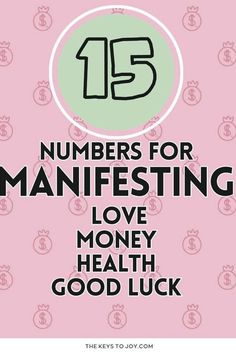 a pink background with the words 15 numbers for manifesting love money health good luck