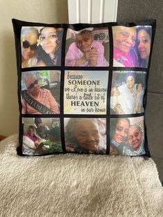 a pillow that has pictures on it with the words, some one who is in heaven