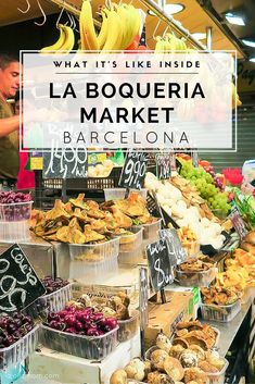 an outdoor market with lots of food on display and the words what it's like inside la boqueria market barcelona