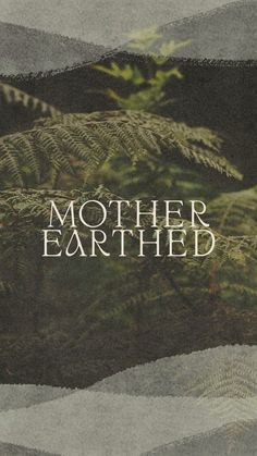 a book cover with the words mother earthed in white on top of an image of trees