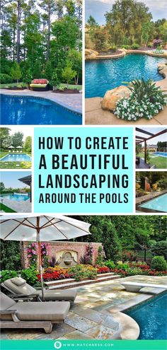 an outdoor swimming pool with landscaping around it and the words how to create a beautiful landscaping around