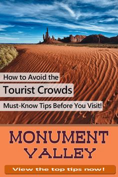 an advertisement for monument valley in the desert with text that reads, how to avoid the tourist crowds must - know tips before you visit