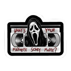 a sticker that says, what's your favorite scary movie?