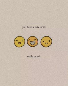 three smiley faces with the words smile more