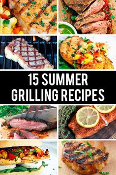 grilled meats and vegetables with text overlay that reads 15 summer grilling recipes