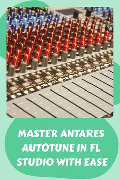 Mixing console with colorful knobs and sliders, promoting mastering Antares Autotune in FL Studio. Music Promotion