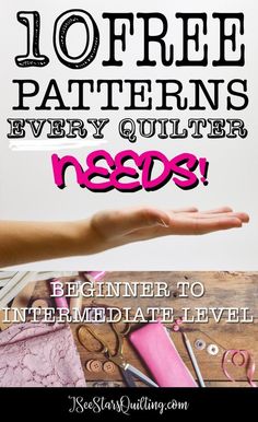 a person holding out their hand with the text 10 free patterns every quilter needs