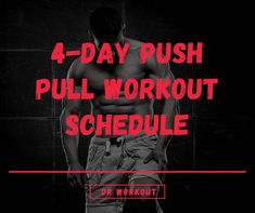 a man standing in front of a wall with the words 4 - day push pull workout schedule