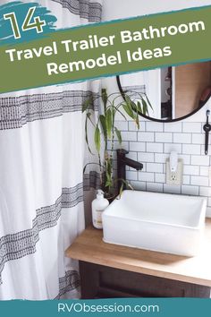 a bathroom with a sink and mirror next to a shower curtain that says travel trailer bathroom remodel ideas