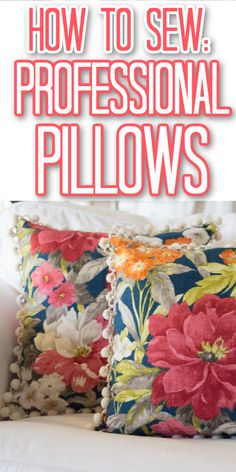 pillows with the words how to sew professional pillows on it and an image of flowers