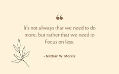 a quote from nathan w morris about not always that we need to do more, but rather than that we need to focus on less