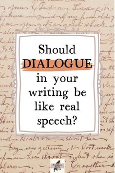 a handwritten note with the words should dialogue in your writing be like real speech?