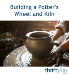 a potter's wheel with the words building a potter's wheel and kiln