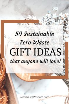 some pretzels on a table with the words, 50 sustainable zero waste gift ideas that anyone will love