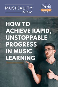 a man pointing to the text how to achieve rapid, unstopable progress in music learning