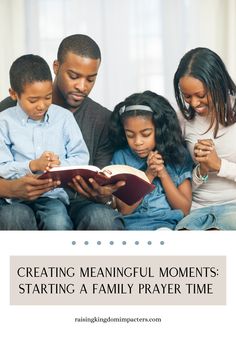 a family reading a book together with the text creating meaningful moments starting a family prayer time