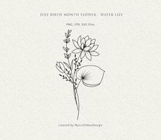 a drawing of flowers with the words, july birth month flower - water lily on it