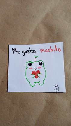 a piece of paper with an image of a frog on it that says me gustas munchto