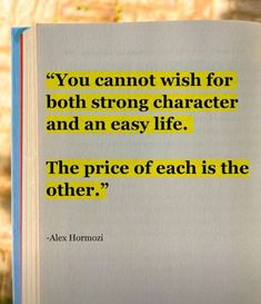 an open book with the quote you cannot't wish for both strong character and an easy life