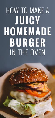 how to make a juicy homemade burger in the oven