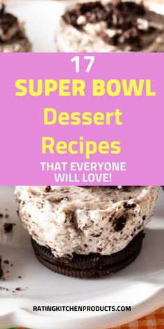 an ice cream sandwich with oreo cookies on it and text overlay that reads 17 super bowl dessert recipes that everyone will love