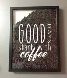 there is a sign that says good days start with coffee on the wall above it